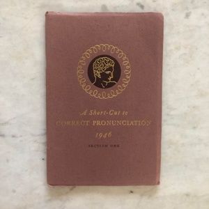 Vintage 1946 ed. of "A Short-Cut to Correct Pronunciations" (Section One)